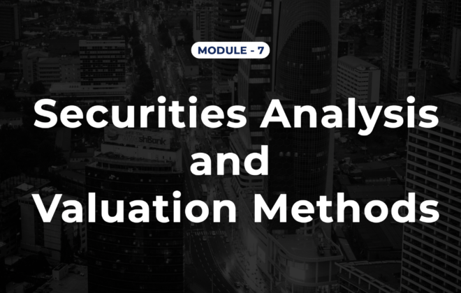 Module 7 – Securities Analysis and Valuation Methods